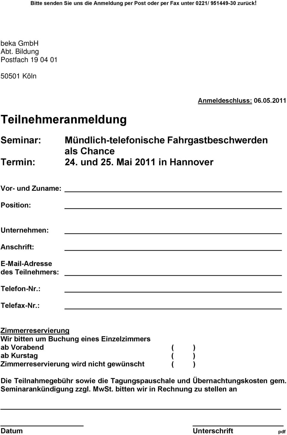 Mai 2011 in Hannover Vor- und Zuname: Position: Unternehmen: Anschrift: E-Mail-Adresse des Teilnehmers: Telefon-Nr.: Telefax-Nr.