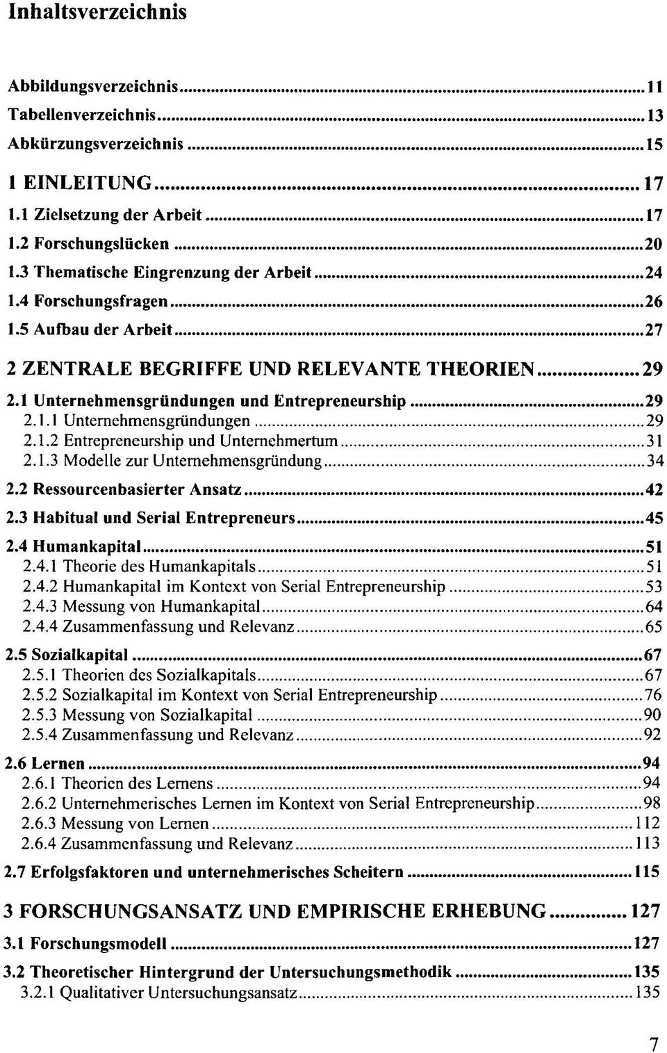 1.2 Entrepreneurship und Unternehmertum 31 2.1.3 Modelle zur Unternehmensgründung 34 2.2 Ressourcenbasierter Ansatz 42 2.3 Habitual und Serial Entrepreneurs 45 2.4 Humankapital 51 2.4.1 Theorie des Humankapitals 51 2.