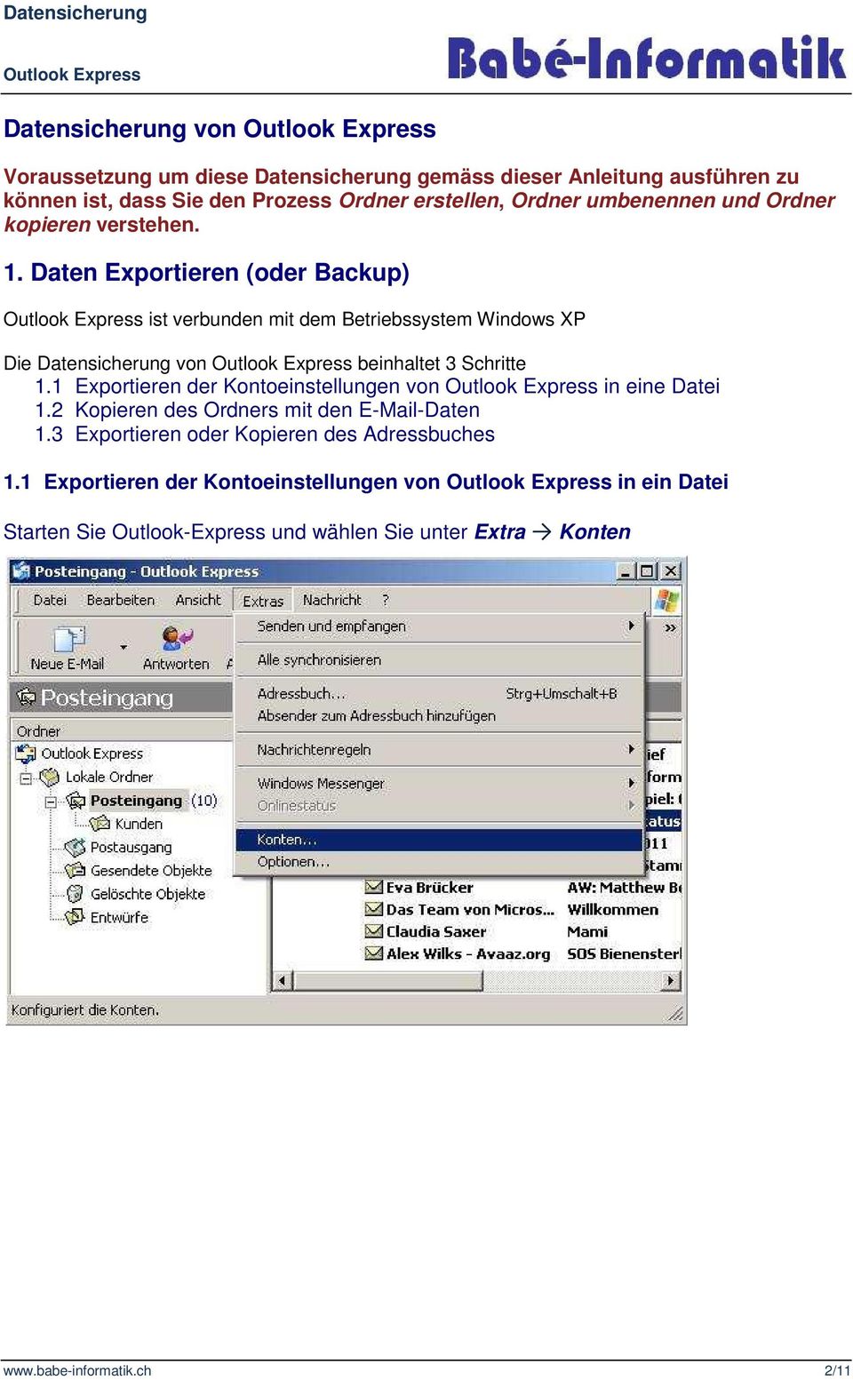 Daten Exportieren (oder Backup) ist verbunden mit dem Betriebssystem Windows XP Die Datensicherung von beinhaltet 3 Schritte 1.