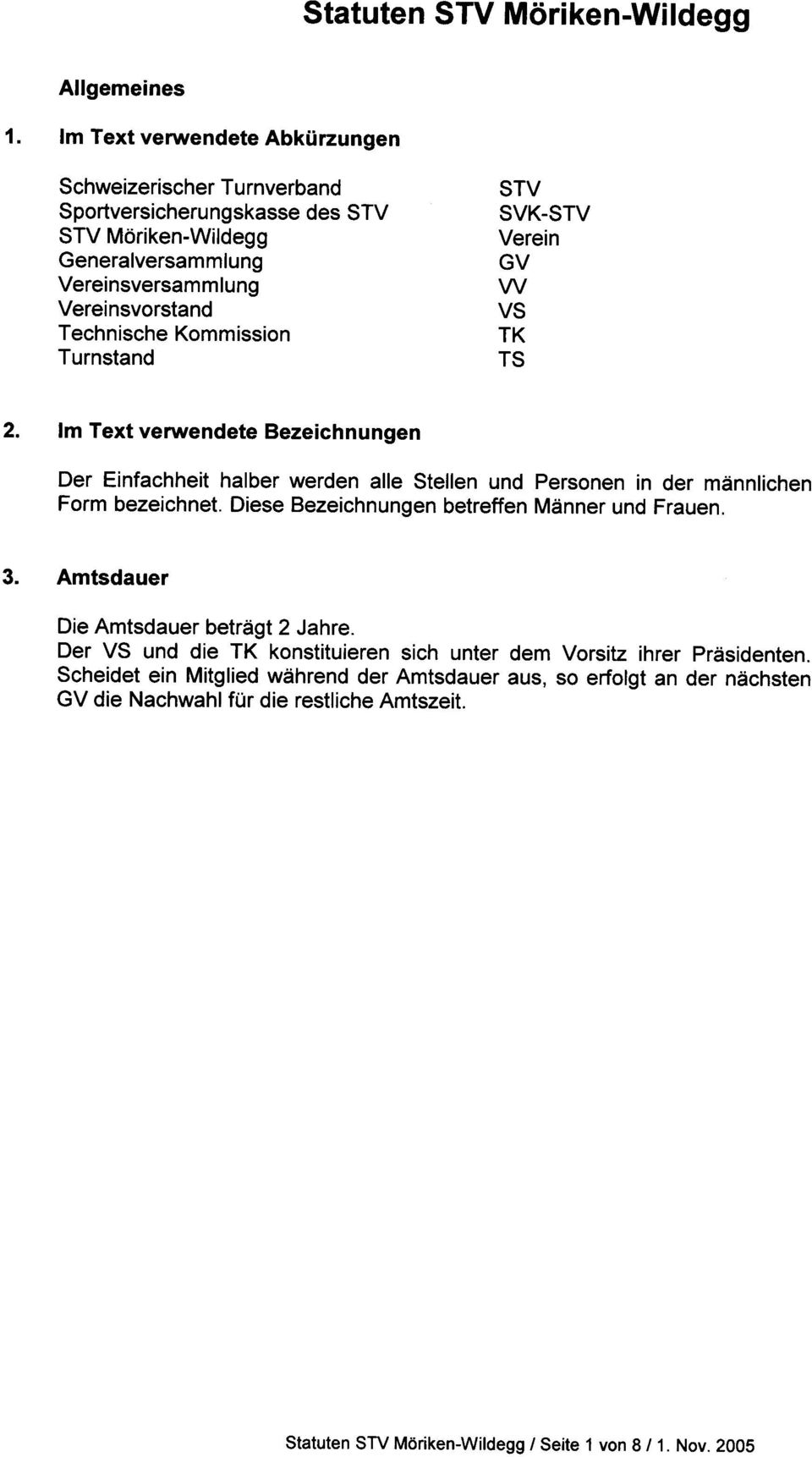 Turnstand STV SVK-STV Verein GV W VS TK TS 2. Im Text verwendete Bezeichnungen Der Einfachheit halber werden alle Stellen und Personen in der männlichen Form bezeichnet.