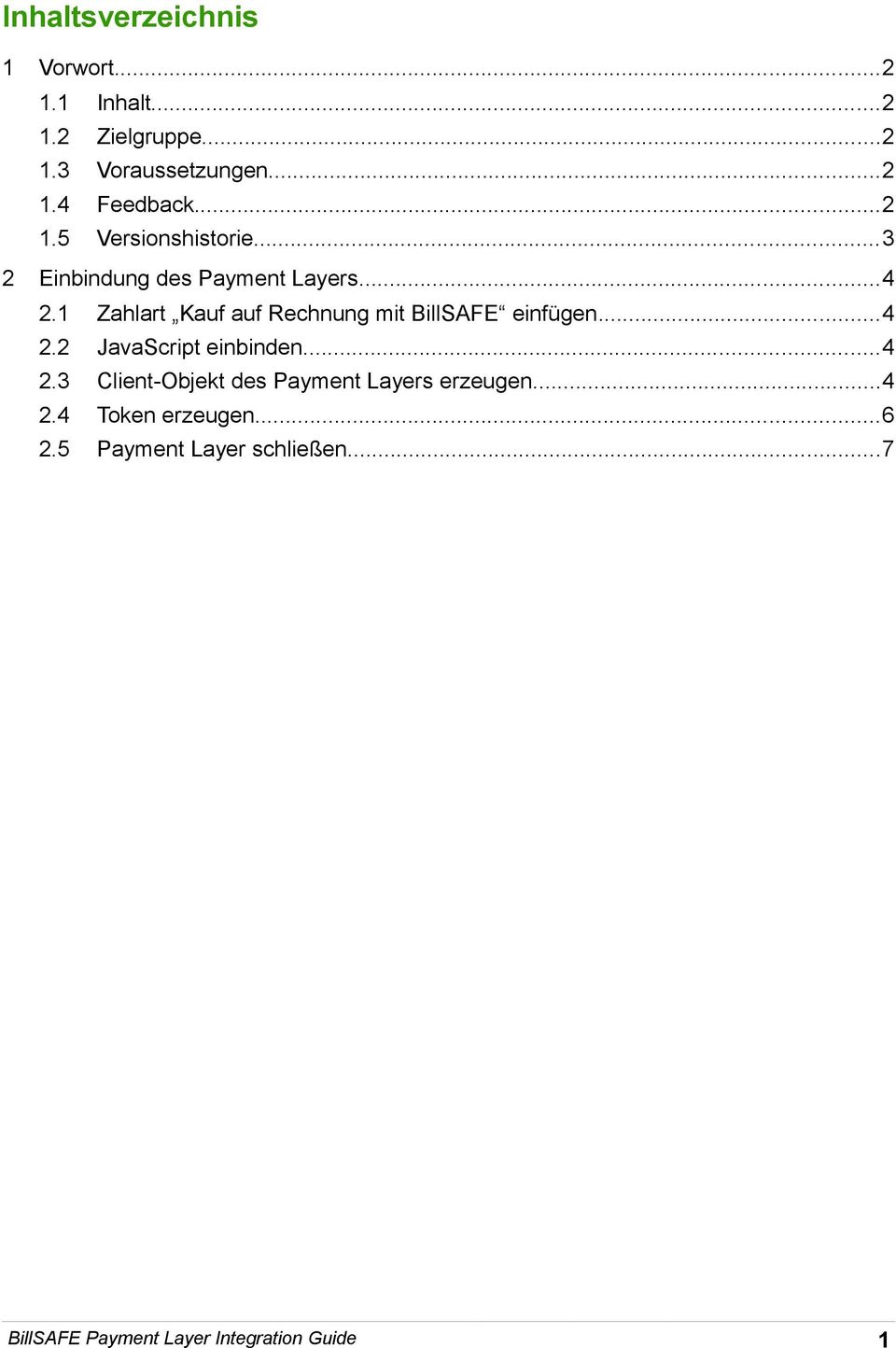 1 Zahlart Kauf auf Rechnung mit BillSAFE einfügen...4 2.2 JavaScript einbinden...4 2.3 Client-Objekt des Payment Layers erzeugen.