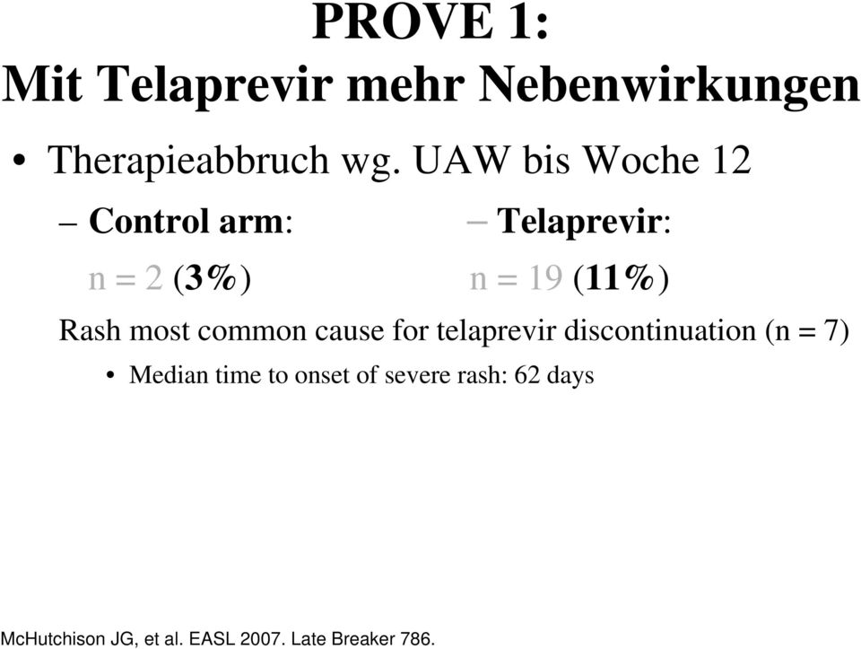 most common cause for telaprevir discontinuation (n = 7) Median time to