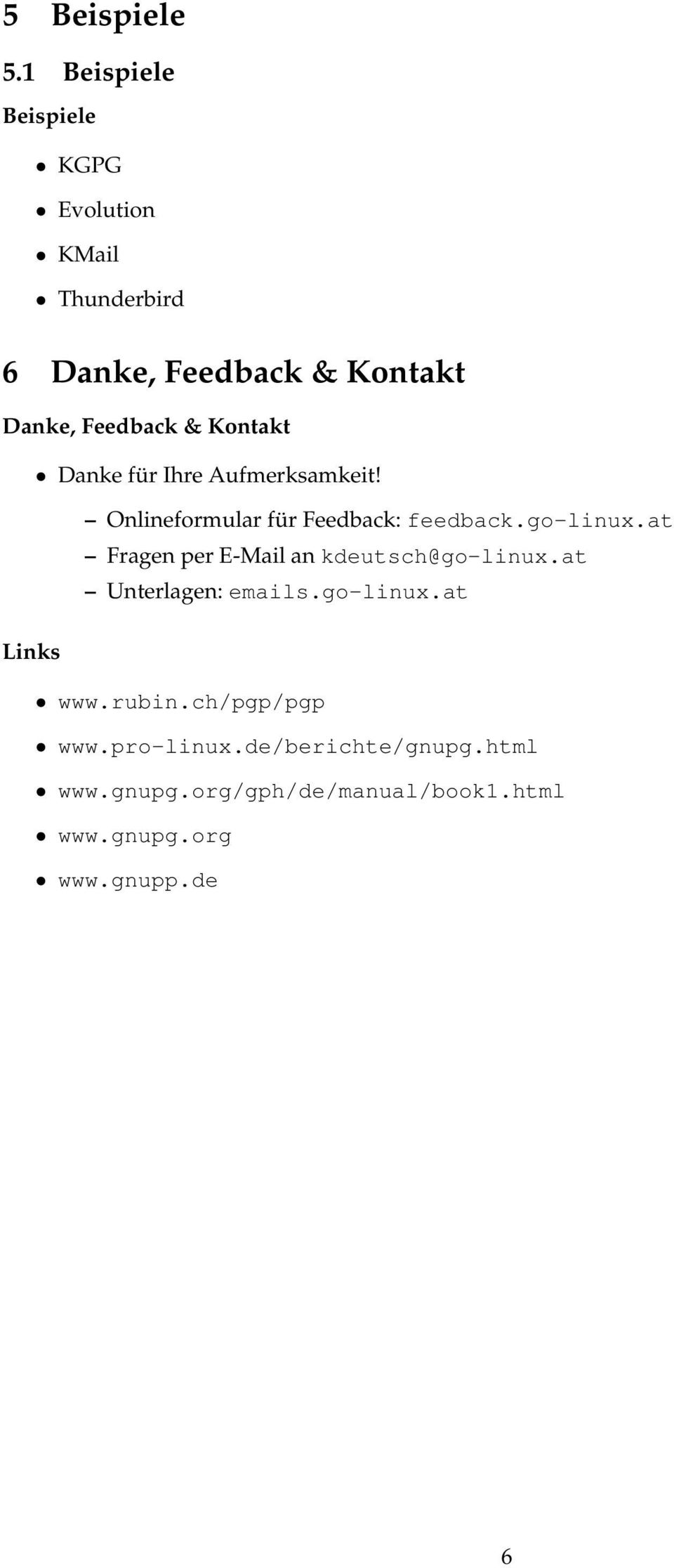 Kontakt Danke für Ihre Aufmerksamkeit! Onlineformular für Feedback: feedback.go-linux.
