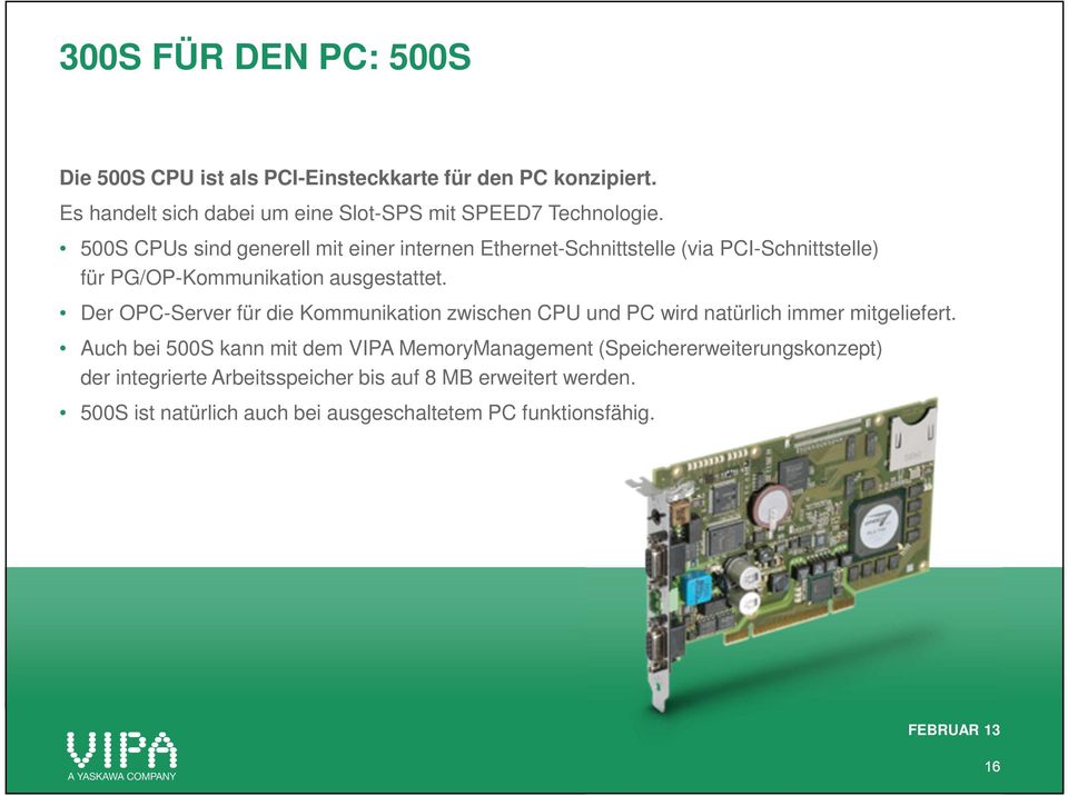 500S CPUs sind generell mit einer internen Ethernet-Schnittstelle (via PCI-Schnittstelle) für PG/OP-Kommunikation ausgestattet.