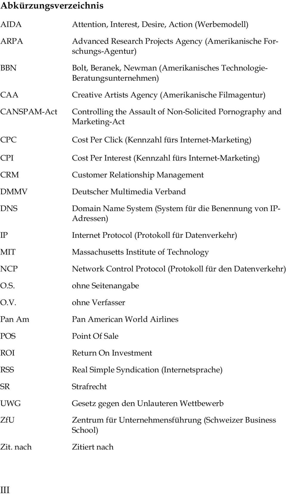 Creative Artists Agency (Amerikanische Filmagentur) Controlling the Assault of Non-Solicited Pornography and Marketing-Act Cost Per Click (Kennzahl fürs Internet-Marketing) Cost Per Interest
