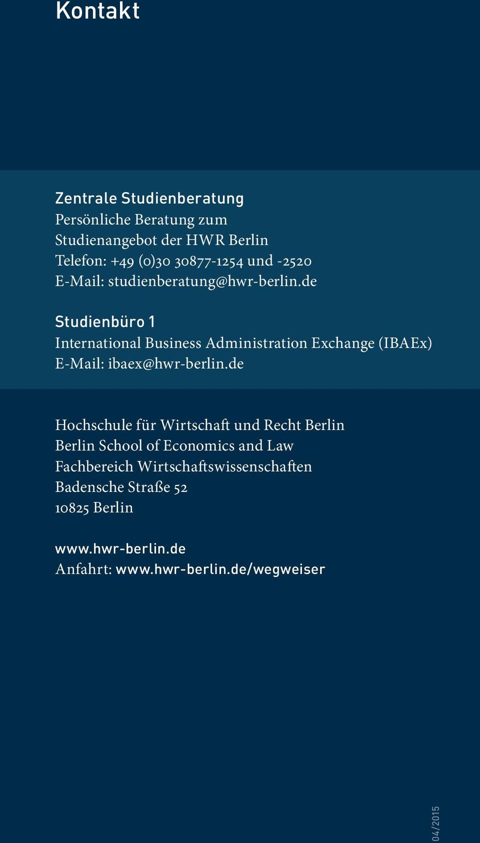 de Studienbüro 1 International Business Administration Exchange (IBAEx) E-Mail: ibaex@hwr-berlin.