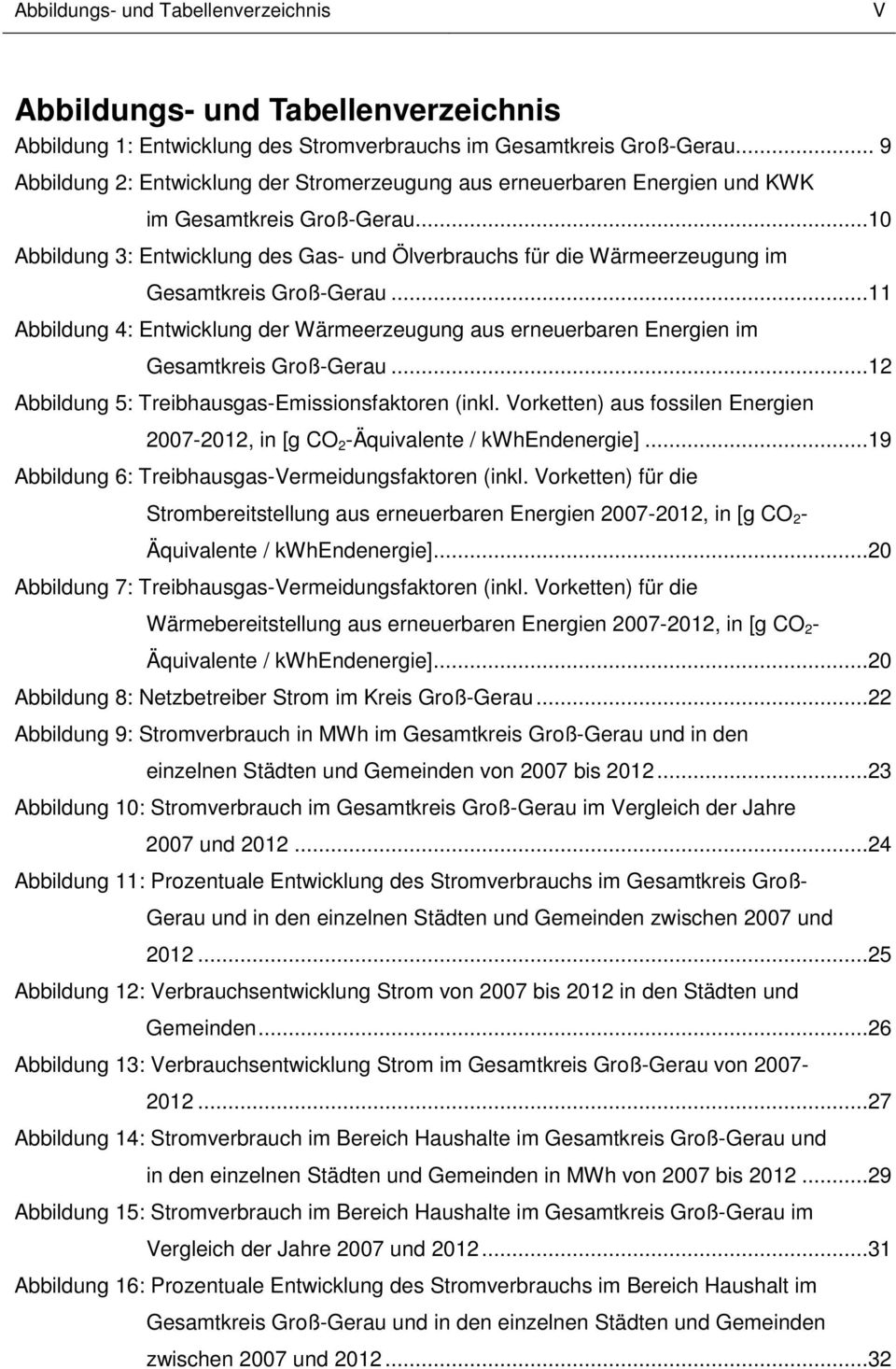 ..10 Abbildung 3: Entwicklung des Gas- und Ölverbrauchs für die Wärmeerzeugung im Gesamtkreis Groß-Gerau.