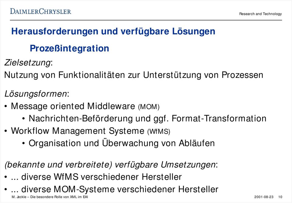 Format-Transformation Workflow Management Systeme (WfMS) Organisation und Überwachung von Abläufen (bekannte und verbreitete)