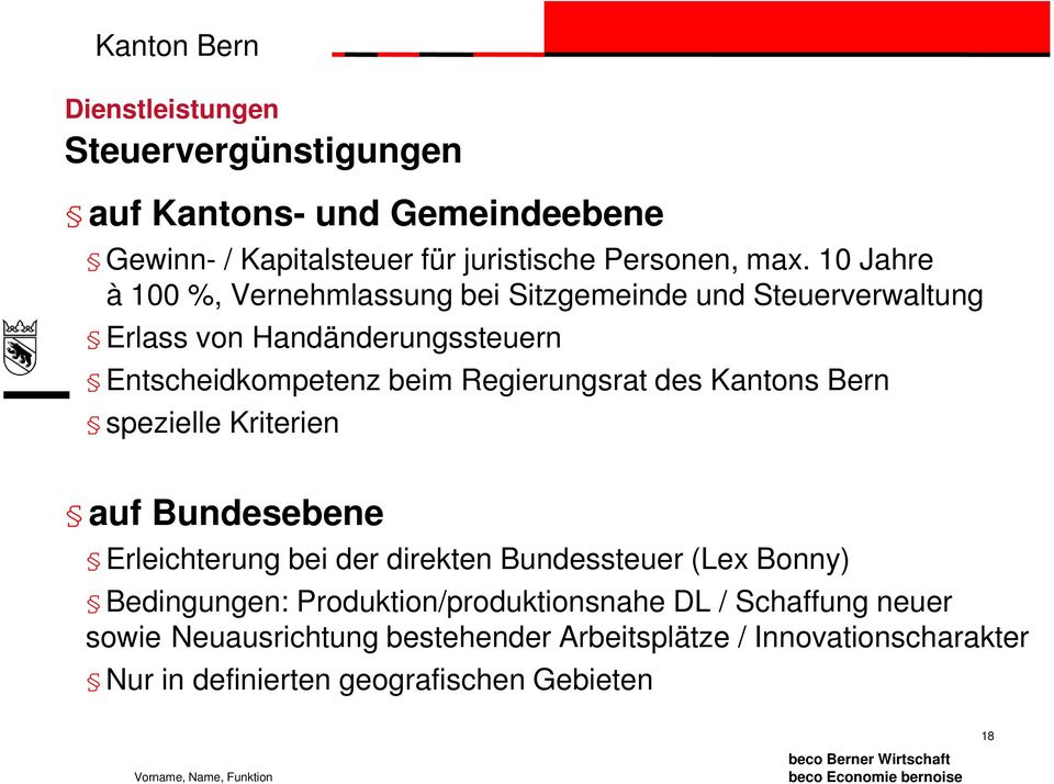 des Kantons Bern spezielle Kriterien auf Bundesebene Erleichterung bei der direkten Bundessteuer (Lex Bonny) Bedingungen: