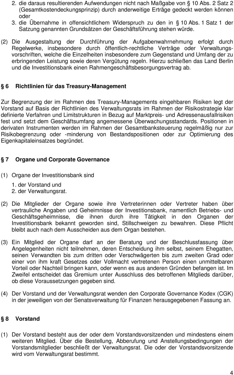 (2) Die Ausgestaltung der Durchführung der Aufgabenwahrnehmung erfolgt durch Regelwerke, insbesondere durch öffentlich-rechtliche Verträge oder Verwaltungsvorschriften, welche die Einzelheiten