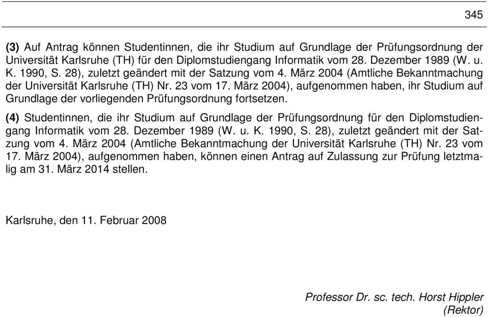 März 2004), aufgenommen haben, ihr Studium auf Grundlage der vorliegenden Prüfungsordnung fortsetzen.