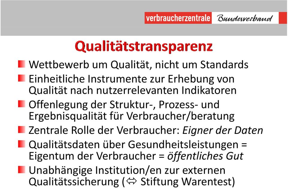 Verbraucher/beratung Zentrale Rolle der Verbraucher: Eigner der Daten Qualitätsdaten über