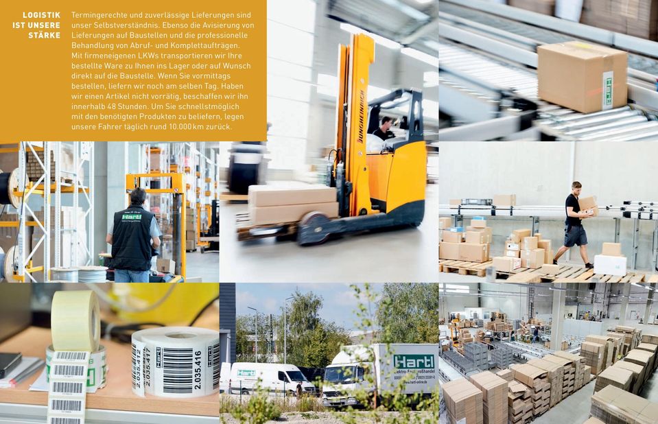 Mit firmeneigenen LKWs transportieren wir Ihre bestellte Ware zu Ihnen ins Lager oder auf Wunsch direkt auf die Baustelle.