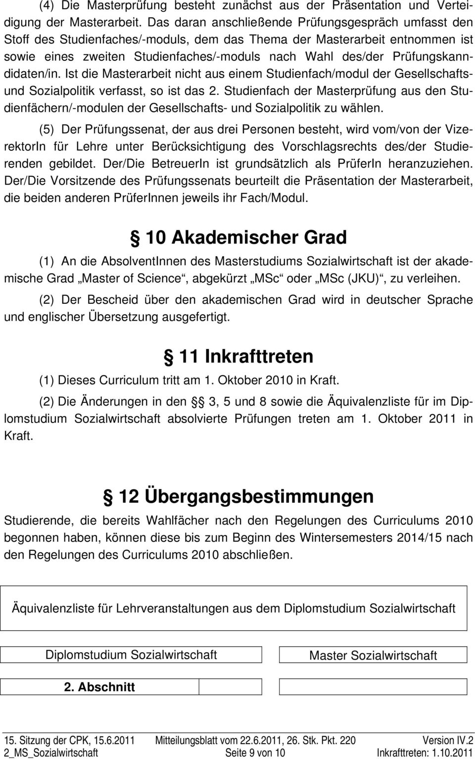 Prüfungskanndidaten/in. Ist die Masterarbeit nicht aus einem Studienfach/modul der Gesellschaftsund Sozialpolitik verfasst, so ist das 2.