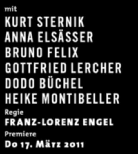 Theater Info +43(0)55 23-5 49 49 www.vovo.at mit Kurt Sternik Anna Elsässer Bruno Felix Gottfried Lercher Dodo Büchel Heike Montibeller Regie FRANZ-LORENZ ENGEL Premiere Do 17.