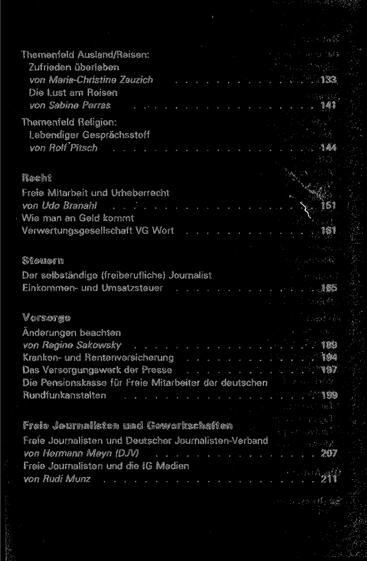 Themenfeld Ausland/Reisen: Zufrieden überleben von Maria-Christine Zauzich 133 Die Lust am Reisen von Sabine Perras 141 Themenfeld Religion: Lebendiger Gesprächsstoff von RolfPitsch 144 Recht Freie