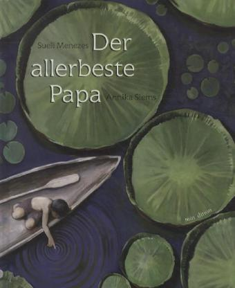 Sueli Menezes Annika Siems (Illustrationen) Der allerbeste Papa minedition ISBN: