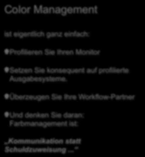 Résumé Color Management ist eigentlich ganz einfach: Profilieren Sie Ihren