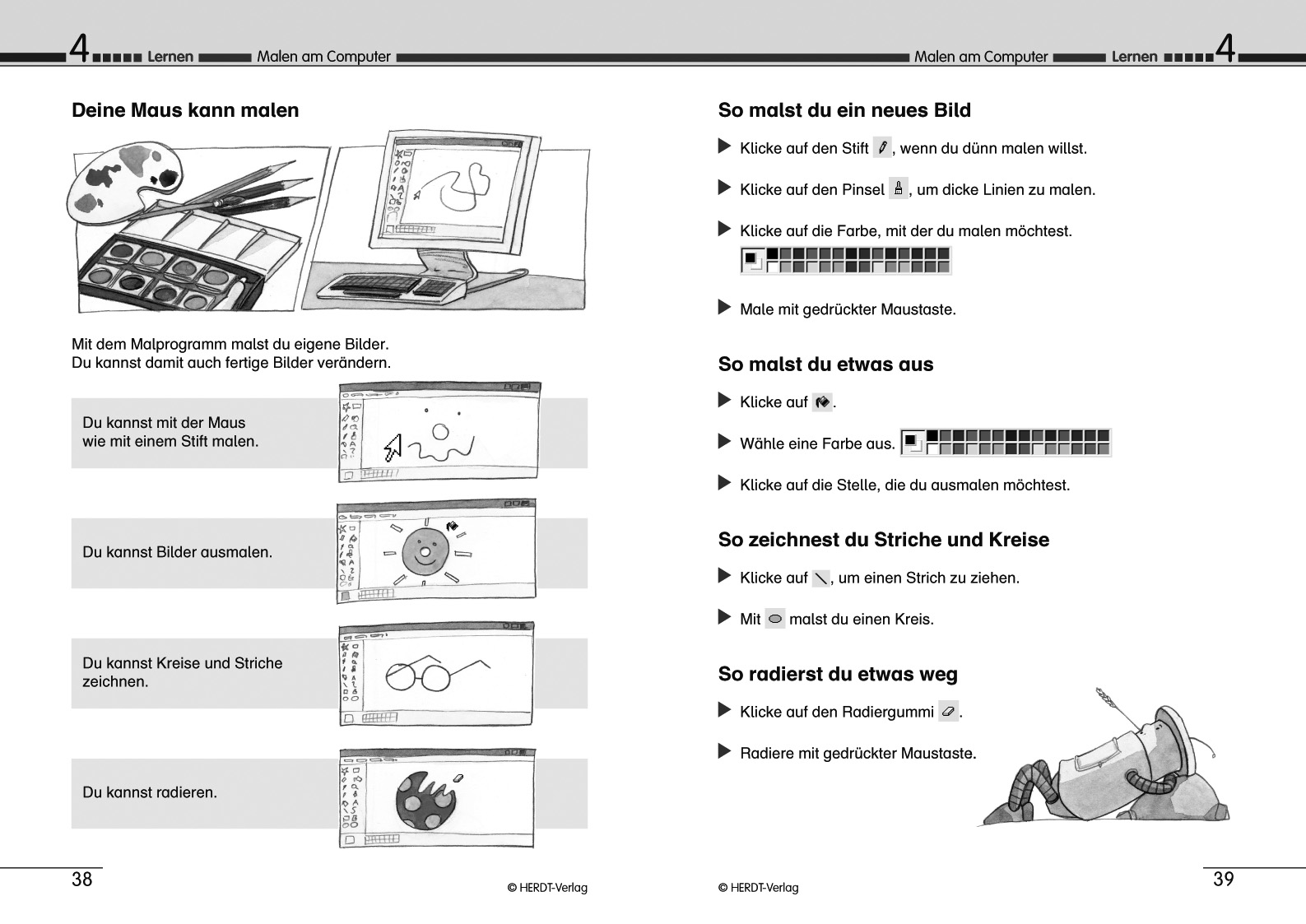 Hinweise und Tipps zur Unterrichtsgestaltung 4. Malen am Computer, Seite 38/39 38 39 Methodisch-didaktische Hinweise Malprogramme fördern ein kreatives Arbeiten und trainieren die Feinmotorik.