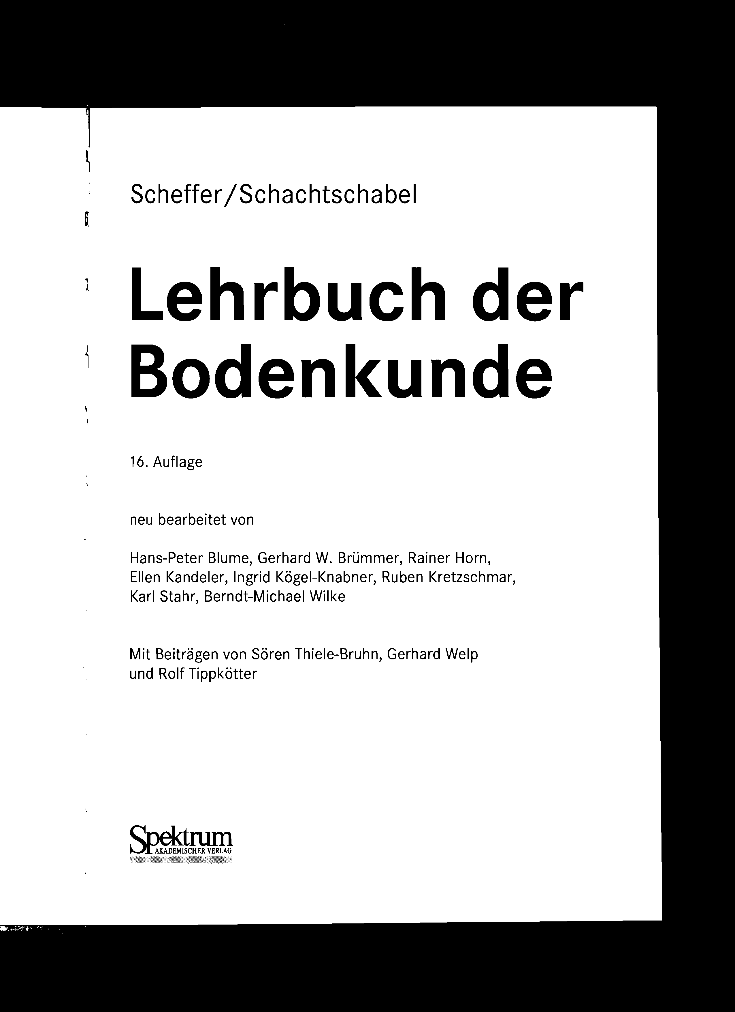 Scheffer/Schachtschabel Lehrbuch der Bodenkunde 16. Auflage neu bearbeitet von Hans-Peter Blume, Gerhard W.