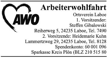 Arbeiterwohlfahrt Ortsverein Laboe 1.Vorsitzende: Heidemarie Kuhn Lammertzweg 29, 24235 Laboe, Tel. 04343 4940505 2. Vorsitzende Gisela Groth Langensoll 15, 24235 Laboe Tel.