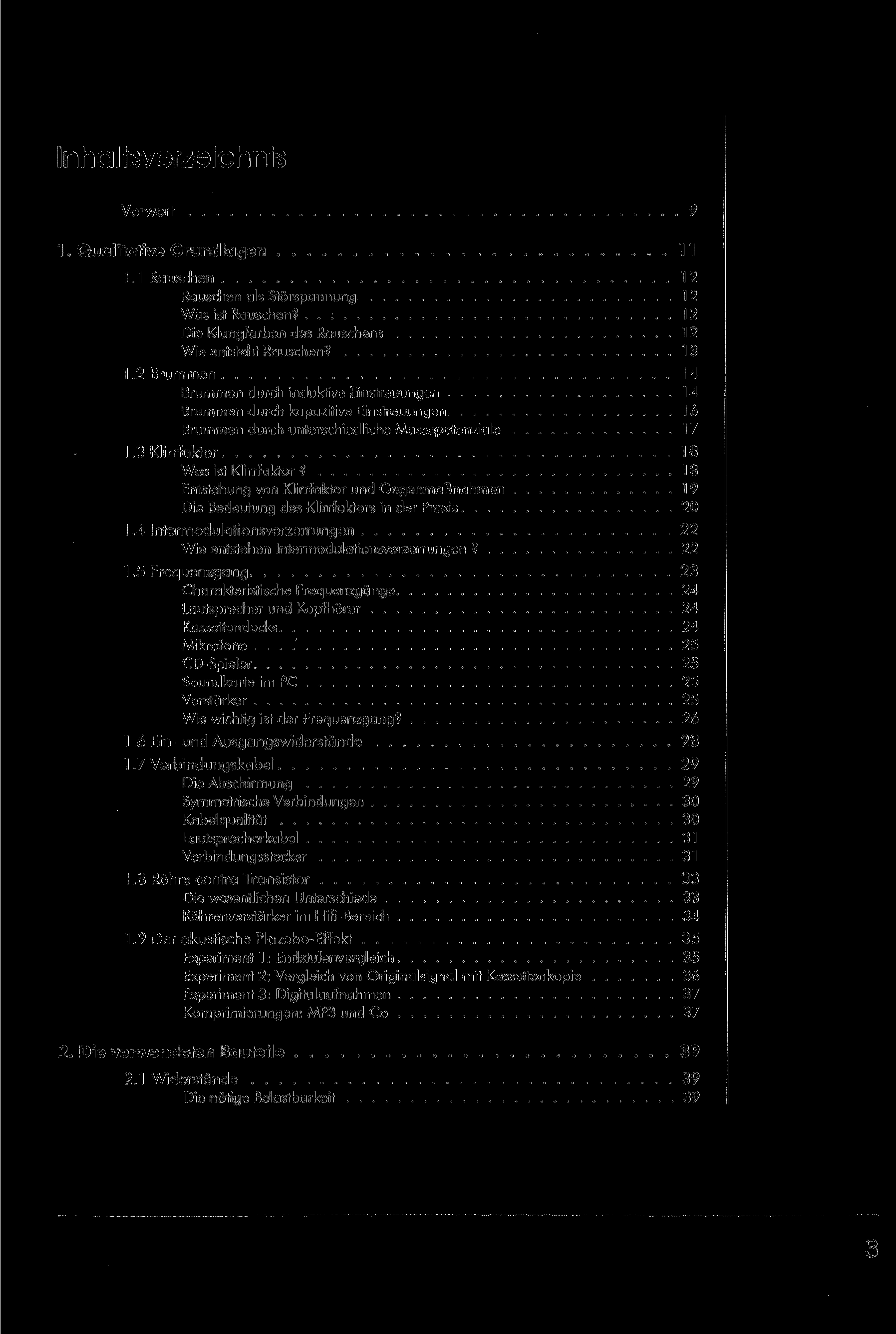 Inhaltsverzeichnis Vorwort 9 1. Qualitative Grundlagen 11 1.1 Rauschen 12 Rauschen als Störspannung 12 Was ist Rauschen? 12 Die Klangfarben des Rauschens 12 Wie entsteht Rauschen? 13 1.