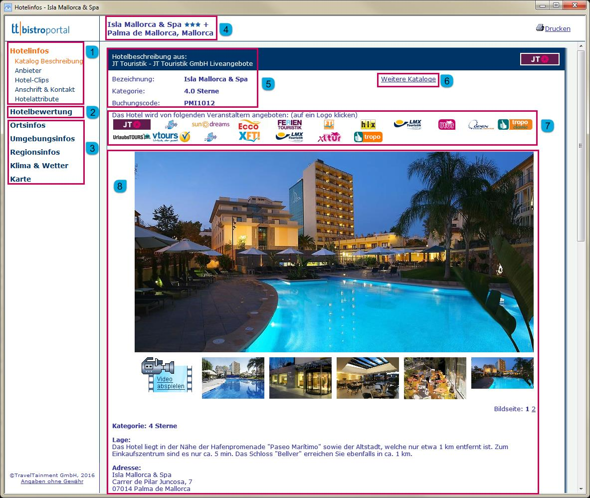 Informationen in der Bistro Portal-Infobox (die Zahlen beziehen sich auf die Abbildung): Informationen zur Unterkunft Hotelbewertungen Zeigt Hotelbilder und Katalogtexte abhängig von der Auswahl
