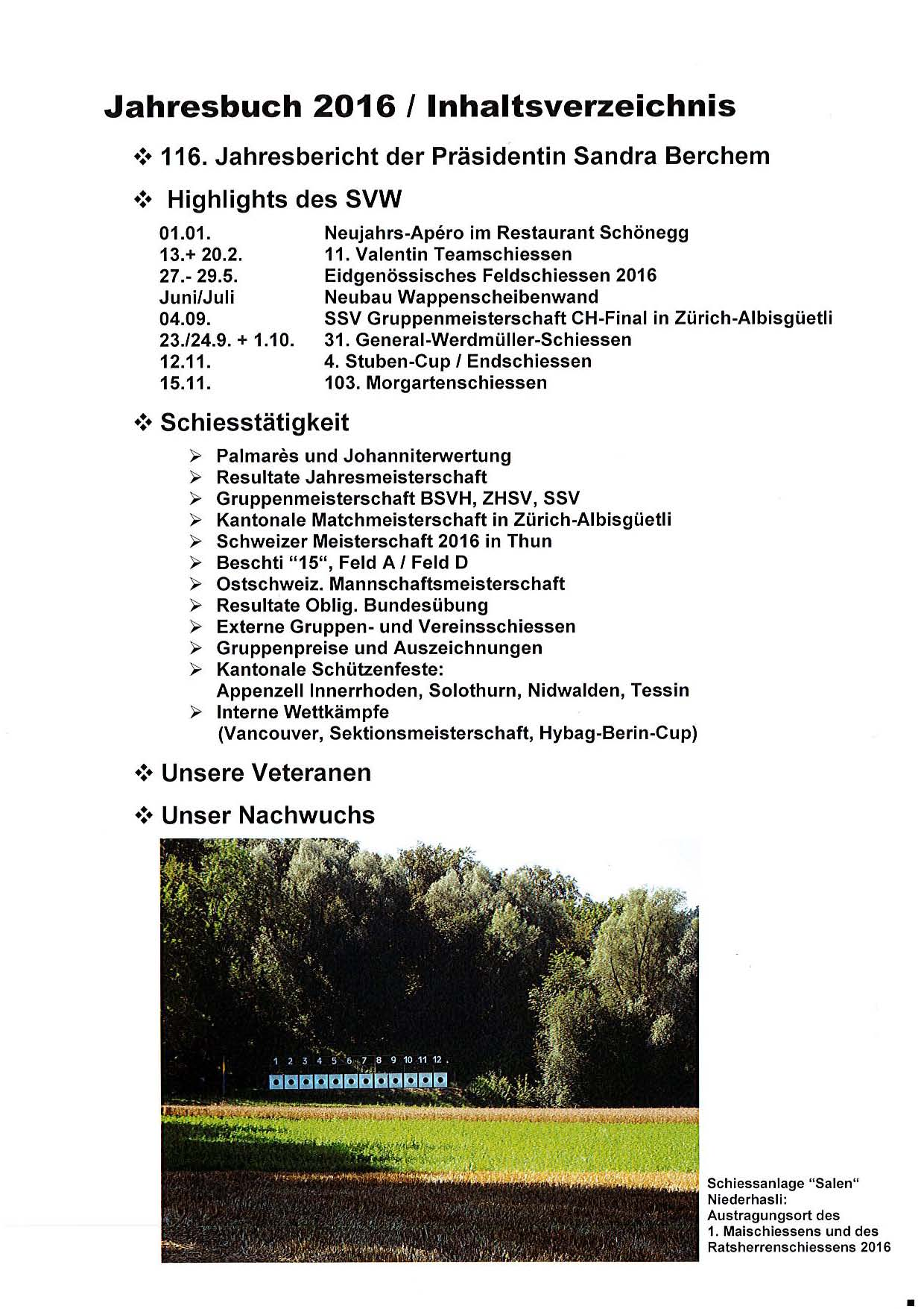 Jahresbuch 2016 nhaltsverzeichnis.:. 116. Jahresbericht der Präsidentin Sandra Berchem.:. Highlights des SVW 01.01. 13.+ 20.2. 27.- 29.5. Juni/Juli 04.09. 23./24.9. + 1.10. 12.11. Neujahrs Apero im Restaurant Schönegg 11.