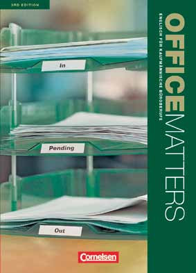 Englisch im Beruf Wirtschaft: Lehrwerke/Kurse Office Matters Englisch für kaufmännische Büroberufe Third Edition Von: Williams, Isobel E. u. a.