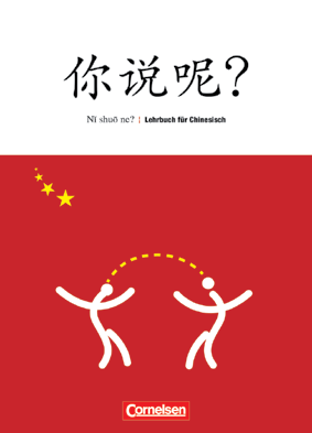 Chinesisch Lehrwerk Ni shuo ne? Chinesisch als 3.