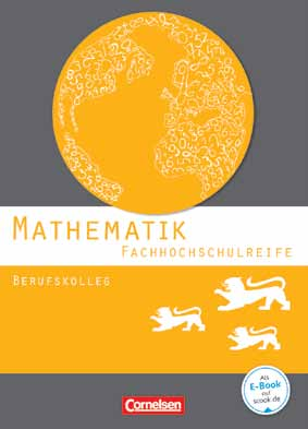 Mathematik Fachoberschule/ Fachhochschulreife: Lehrwerke 198 Mathematik Fachhochschulreife N Berufskolleg Baden-Württemberg Von: Feszler, Otto/ Haas, Frédérique/ Knobloch, Michael/ Saur, Christian/
