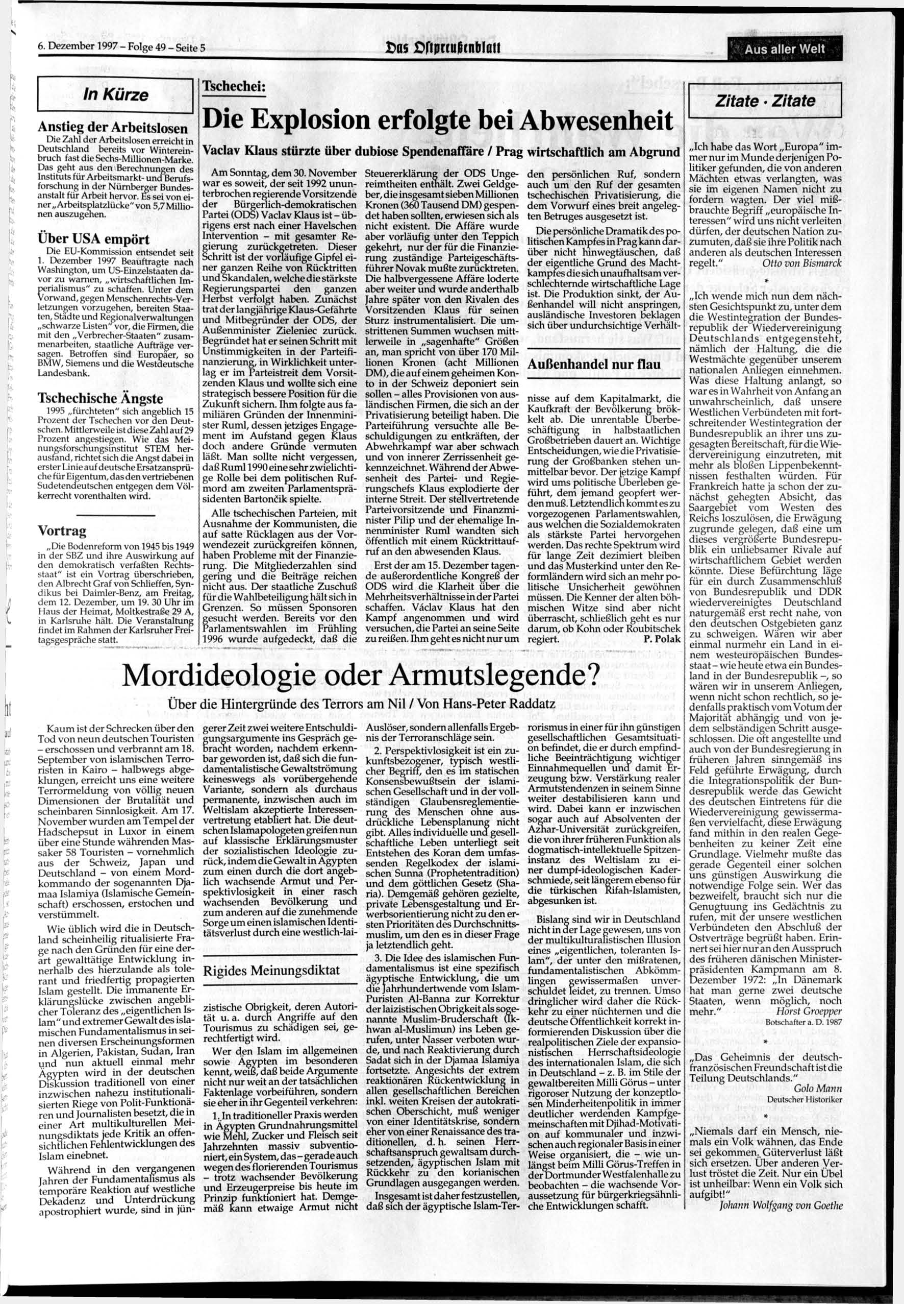 6. 1997 - Folge 49 - Seite 5 t>a$ Cftprculhnblatt Aus aller Welt In Kürze Anstieg der Arbeitslosen Tschechische Ängste 1995 fürchteten" sich angeblich 15 Prozent der Tschechen vor den Deutschen.