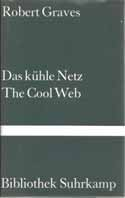528 Graves, Robert: Das kühle Netz. The cool web. Engl. - deutsch. Auswahl, Übertragung u. Nachw. von Wolfgang Held. 1. Aufl. Frankfurt am Main: Suhrkamp, 1990. 196 S. 8.