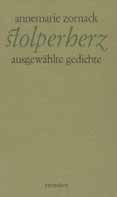 616 Zornack, Annemarie: Stolperherz. Ausgewählte Gedichte. Mit einem nachwort der Autorin. 1. Aufl. Düsseldorf: Verlag Eremiten-Presse, 1988. 159 S. Gr.-8. Originalpappeinband. Best. Nr.