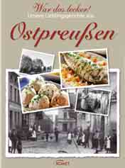 Ostpreußische Küche Bewährte, überlieferte Familienrezepte, bereichert um mancherlei Zitate und