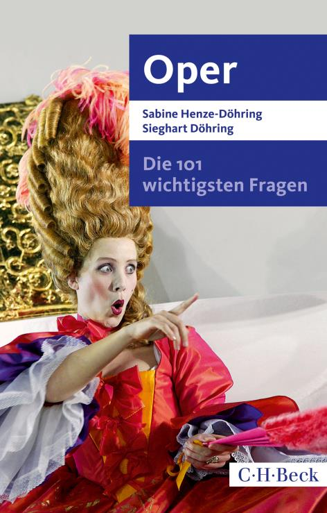 Unverkäufliche Leseprobe Henze-Döhring, Sabine / Döhring, Sieghart Die 101 wichtigsten Fragen - Oper 2017.