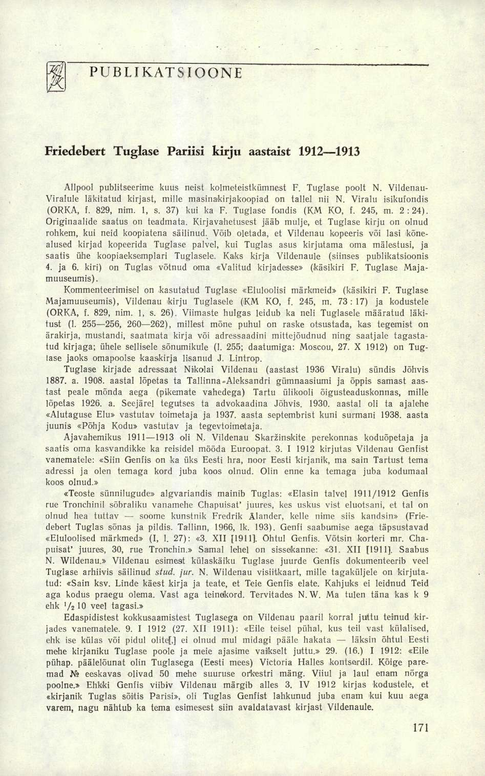 PUBLIKATSIOONE Friedebert Tuglase Pariisi kirju aastaist 1912 1913 Allpool publitseerime kuus neist kolmeteistkümnest F. Tuglase poolt N.