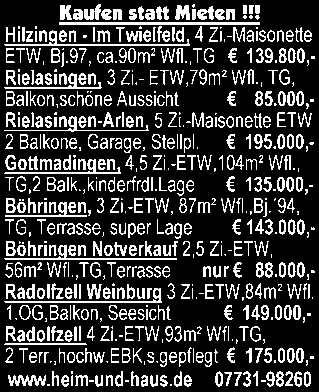 99, Fßb.-Hzg., Fliesen + Gäste-WC, BW + DW, Blk. + Keller, KM 570 + NK + Stellpl. + Mietk. ab 1.10.07 T. 0160-96650234 Schöne 4-Zi.-Whg., 2 Etagen, gr. Terr., Si.-Umgeb. KM 750,- + NK Exkl. 4-Zi.-Whg., Weitsicht, 2 gr.