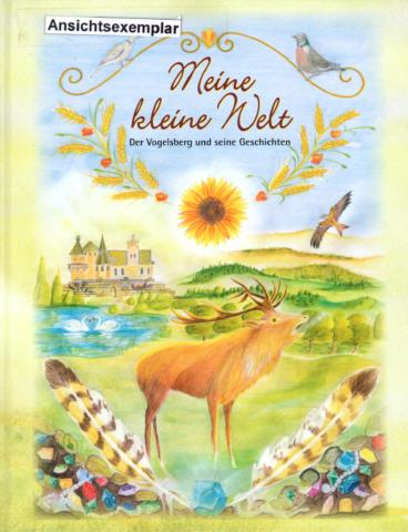 Kinderbuch Meine kleine Welt Der Vogelsberg und seine Geschichten Teil 1 Autorin: Anja Lanz (Lanzenhain