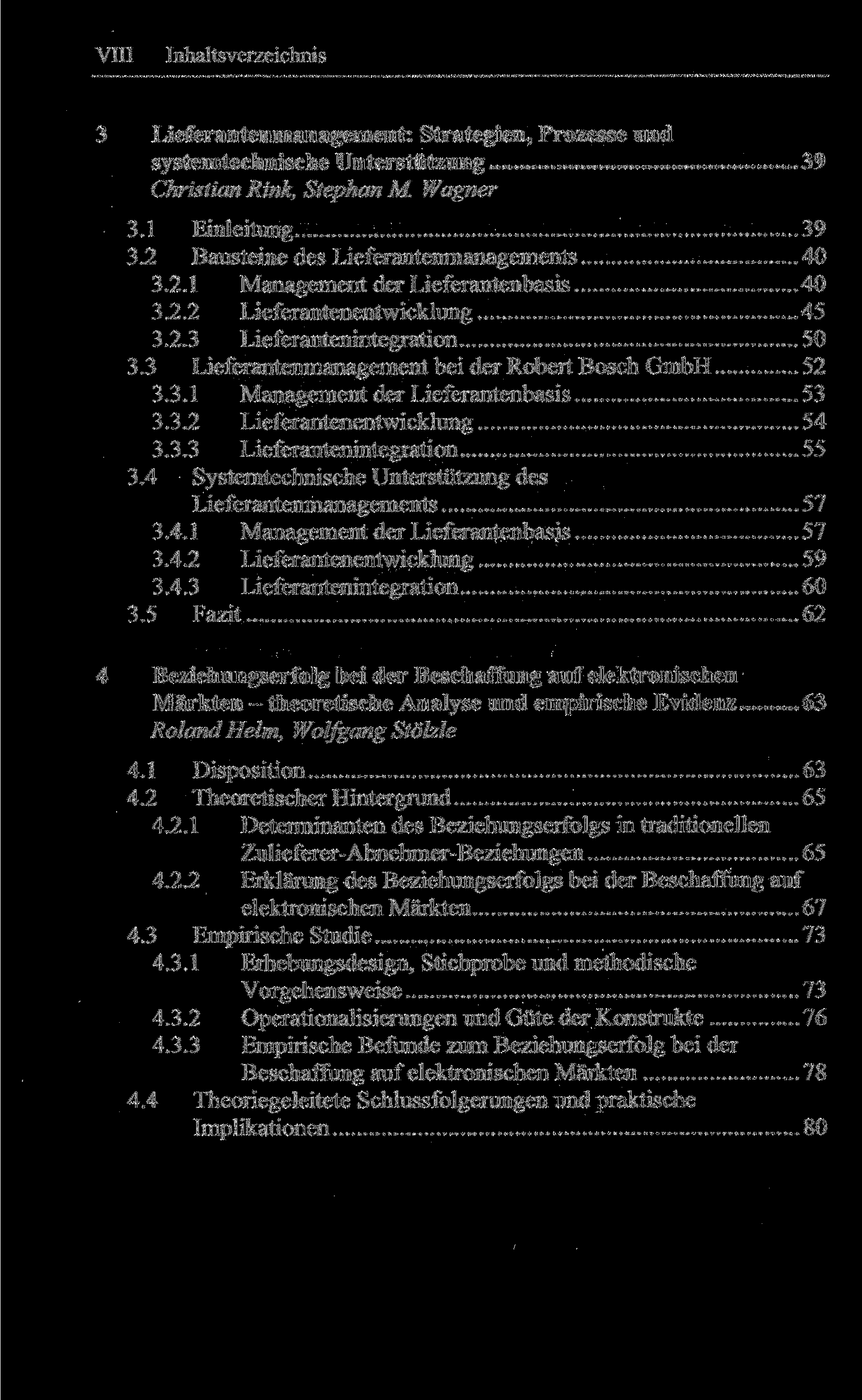 VIII Inhaltsverzeichnis Lieferantenmanagement: Strategien, Prozesse und systemtechnische Unterstützung 39 Christian Rink, Stephan M. Wagner 3.1 Einleitung 39 3.