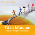 25 Gert und Marlen von Kunhardt Fit in Minuten Leichtes Training für zwischendurch, 40 Seiten Wenn es dir an Zeit mangelt, ist das Minutentraining die perfekte Lösung.