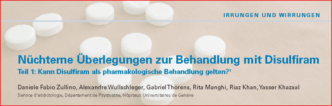 Ist Disulfiram überhaupt ein Medikament? Zullino d.f., Wullschleger A; Schweiz Med.