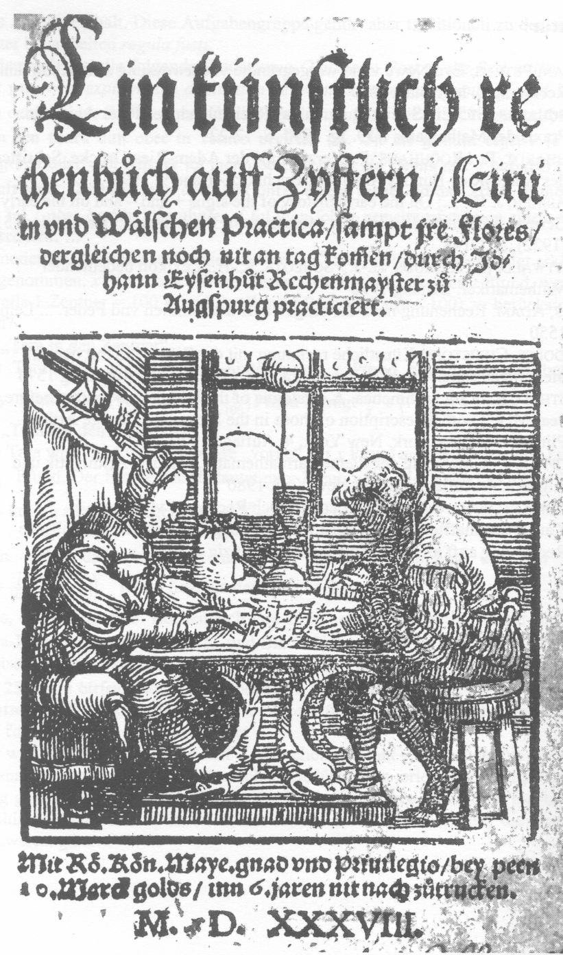 4.7 Johann Eisenhut * ~1495 + 1564/65 Augsburg Ein künstlich Rechenbuch auf Zyffern Augsburg: Heinrich Steiner 1538; zvdd i. Bearb.