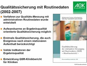 Ausgangslage 2005/2006: Steigender Bedarf an Qualitätsinformationen aus Routinedaten Claßen 2005 Initiativen aus Wissenschaft, medizinischen Fachgesellschaften, verschiedener