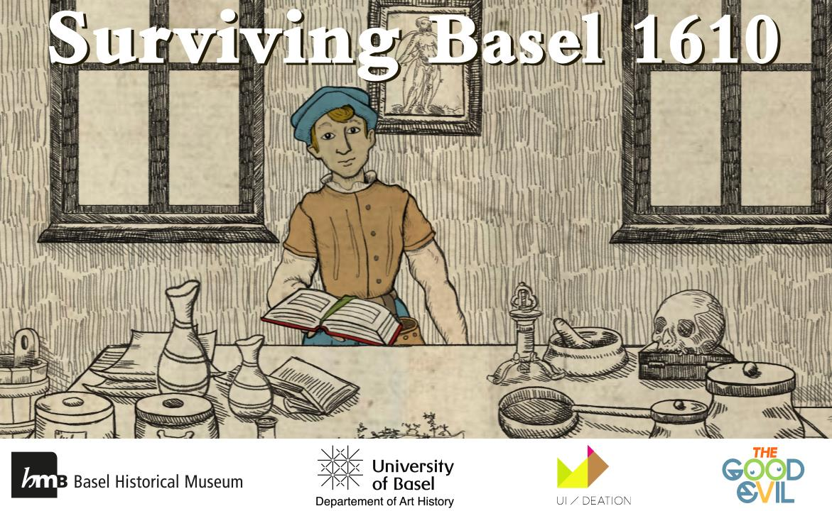 ECULTURE: MAKING THE MUSEUM A SOCIAL HUB SEITE 19 SPIELERISCHER ZUGANG: BASEL 1610 «Surviving
