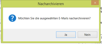 3.3 Nacharchivierung Als weitere Funktion können Sie E-Mails nachträglich zu Ihrem Archiv hinzufügen.