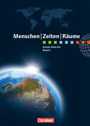 Menschen Zeiten Räume Kombi-Atlas für Bayern mit Arbeitsheft Der Kombi-Atlas liefert das passgenaue Angebot für die gesellschaftswissenschaftlichen Fächer.