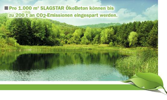 unser Beitrag zum Klimaschutz CO2-Thematik Slagstar ÖkoBeton forciert die produkttechnologische Entwicklung von umweltschonenden Bindemitteln.