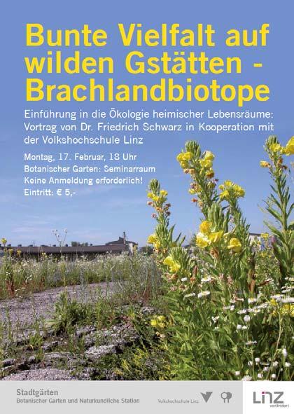 Vortrag: Dr. Friedrich Schwarz: Bunte Vielfalt auf wilden Gstätten Brachlandbiotope. Montag, 17. Februar, 18 Uhr Der Leiter des Botanischen Gartens und der Naturkundlichen Station Dr.