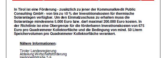 Tiroler private Förderung: Für die Warmwasseraufbereitung EUR 210,-- pro m² Kollektorfläche und 50 l Boilerinhalt, höchstens jedoch EUR 2.